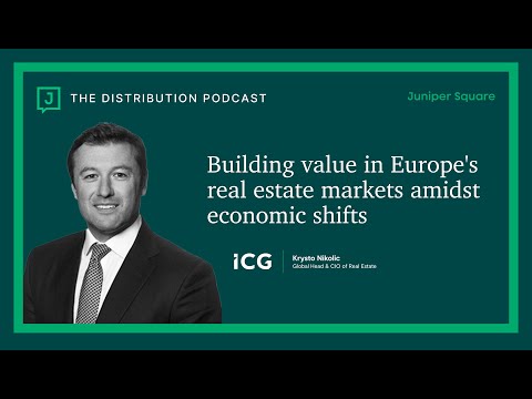 Building Value in Europe's Real Estate Markets Amidst Economic Shifts - Krysto Nikolic - ICG