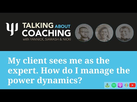 My client sees me as the expert - how do I manage the dynamics? Talking About Coaching - Episode 40