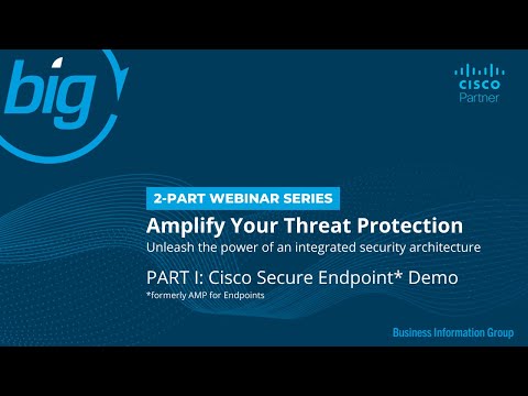 Amplify Your Threat Protection: Cisco Secure Endpoint Demo - Part 1 of 2