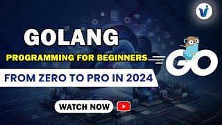 Golang Programming for Beginners: From Zero to Pro in 2024 || Visualpath