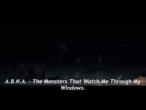A.B.N.A. - The Monsters That Watch Me Through My Windows.