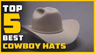 Best Cowboy Hats in 2025 - Top 5 Review and Buying Guide | for Sun Protection