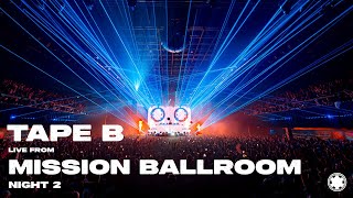 TAPE B LIVE FROM MISSION BALLROOM - NIGHT 2