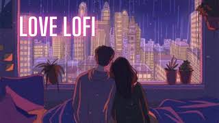 lo-fi love song #lovesong #hindisong #romatic #romaticsong #sadsong