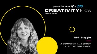 CreativityFlow with Nikki Scoggins, VP of Creative Design & Content - Blizzard Entertainment