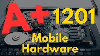 CompTIA A+ 1201 Last-Minute Review (Mobile Device Hardware Obj1.1 )