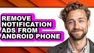 How to Remove Notification Ads from Android Phone (updated)