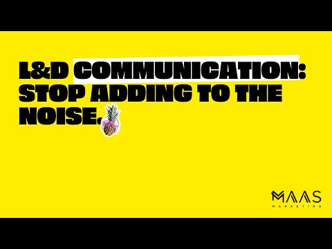 L&D Communication: Stop Adding To The Noise