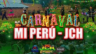 MIX CARNAVAL - MI PERÚ JCH - ( ORQUESTA JCH ) 2025