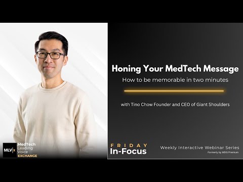 Honing Your MedTech Message: How to Be Memorable in Two Minutes with Tino Chow