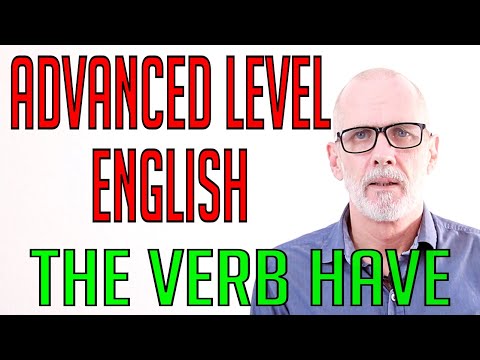 Advanced Level English (Level C1) - Class 06 - The Verb Have