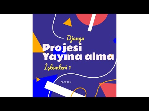 Django Projesi Yayına Alma İşlemleri