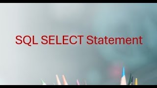 All About SQL SELECT Statement - The Complete Guide to Querying Data