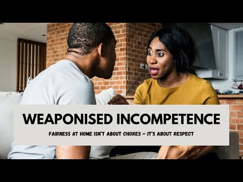 WEAPONISED INCOMPETENCE ISN'T "I CAN'T" - IT'S USUALLY "I WON'T"