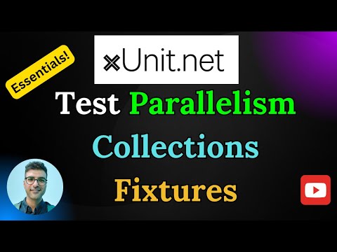 xUnit Essentials: Test parallelism, Collections and Fixtures!
