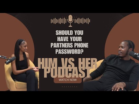 Does having his password stop him from cheating? |HIM VS HER PODCAST EPISODE 2