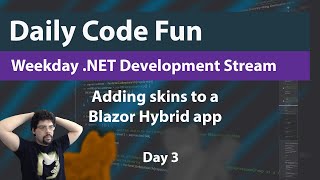 .NET Live Coding Session - Today: Adding skins to a MAUI Blazor Hybrid - Day 2