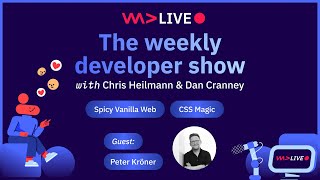 The weekly developer show: Spicy Vanilla Web, CSS Magic & More