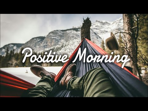 Positive Morning - An Indie/Folk/Alternative Playlist | Acoustic Chill Indie Folk Central