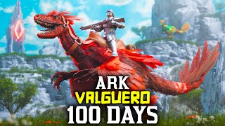 I Spent 100 Days in Ark Valguero Ascended... Here's What Happened