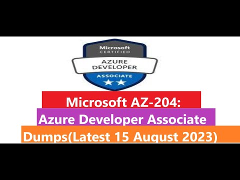 Microsoft AZ-204: Azure Developer Associate Renewal Exam Dumps(Latest 15 August 2023) II Passed