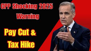 ⚠️ CPP 2025 Alert: New Rules May Cut Benefits and Increase Taxes!
