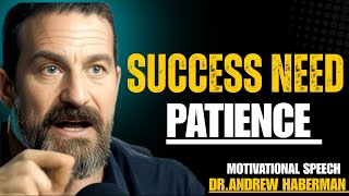 Greatness Takes Patience | Keep Grinding Motivation | Andrew Huberman Inspired Speech