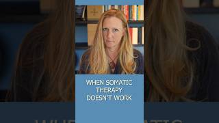 When Somatic Therapy Doesn’t Work