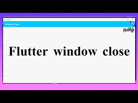 Flutter window close | window series 2 | Tamil