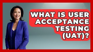 What Is User Acceptance Testing (UAT)? - The Time Management Pro