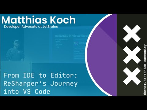 Matthias Koch - From IDE to Editor: ReSharper’s Journey into VS Code