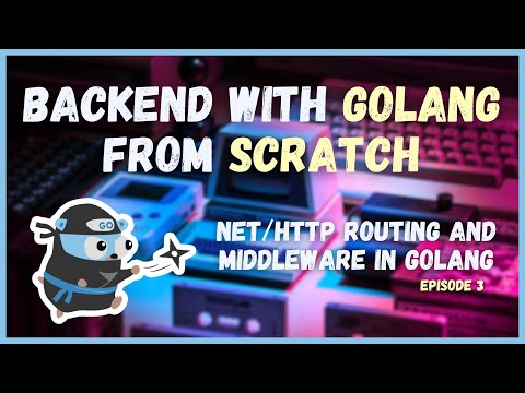 Routing and Middleware with net/http in Golang (Ep. 3) | Backend with Golang from Scratch Series