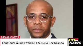Equatorial Guinea official: The Bello Sex Scandal #equitorialguinea #sexscandal #politician
