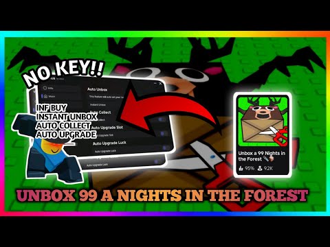 [📦INF] Script Unbox A 99 Nights In The Forest - Inf Buy, Instant Unbox, Auto Collect, Auto Upgrade