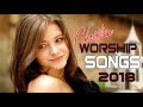 Best Christian Worship Songs 2018 - Favourite Praise and Worship Songs 2018