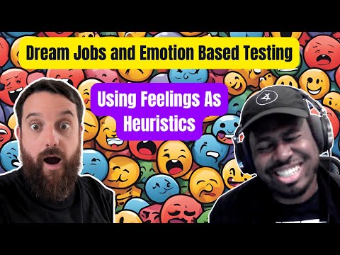 Dream Jobs and Emotion Based Testing: Using Feelings As Heuristics - Ep 7