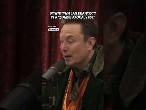 Elon Musk: Downtown San Francisco is a 'zombieapocalypse'