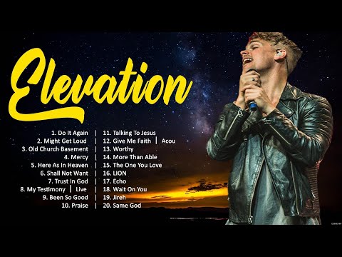 Elevation - The Best Praise & Worship Songs Ever 🙏 Praise And Worship Songs 🙏 Worship Songs 2