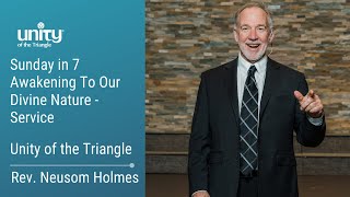 Sunday in 7 - Awakening To Our Divine Nature - Service | Rev Neusom | Unity of the Triangle