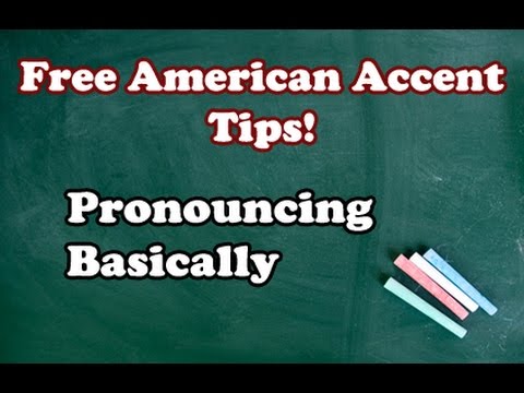 Perfecting Your American Accent Video 14: Pronouncing Basically