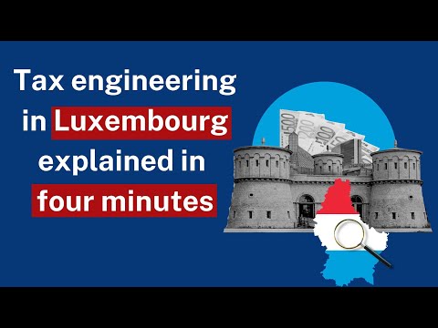 Tax engineering in Luxembourg explained in four minutes