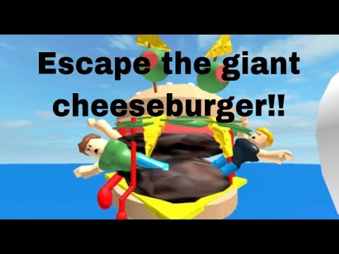 Roblox-Escape the giant cheeseburger!!