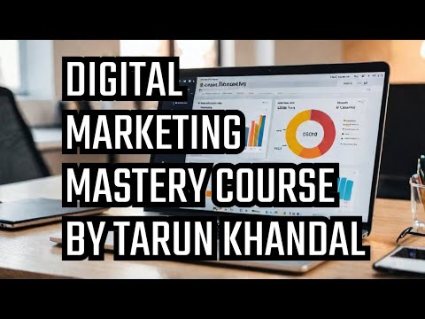 Digital Marketing Mastery Course Session 1 by Tarun Khandal
