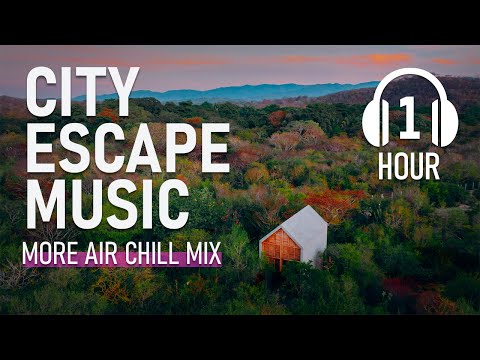City Escape Music - More Air Chill Mix