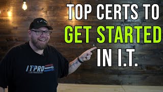 TOP CERTS TO GET STARTED in I.T. 2021