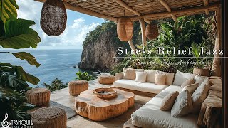 Morning Seaside Cafe Ambience For Stress Relief | Relaxing Jazz Music & Ocean Sounds for Relaxation