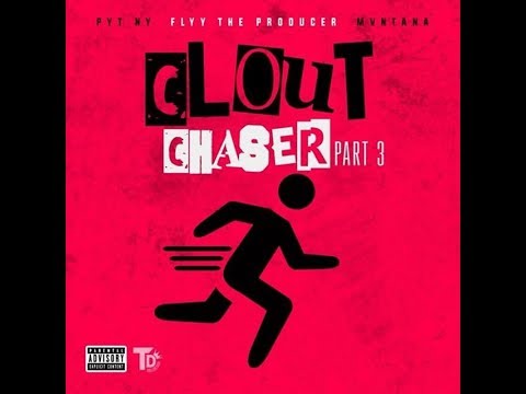 Pyt Ny x Flyy x Mvntana - Clout Chaser pt. 3