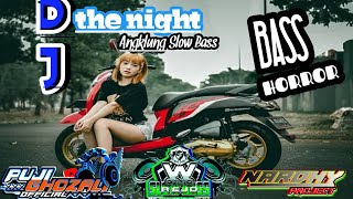 Dj The Night || Wonorejo Slow Bass || Remixer By PujiGhozali Official