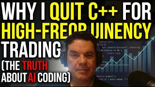 Why I Quit C++ for High-Frequency Trading (The Truth About AI Coding)