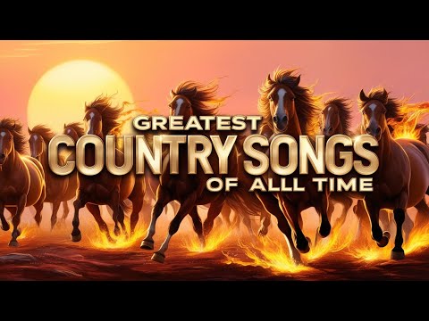 Best Classic Country Songs Of All Time - Top Old Country Music Playlist - Greatest Country Songs